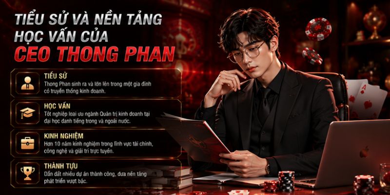 CEO Thong Phan – Nhà Lãnh Đạo Tài Ba Chỉ Có Tại UY88 1 Các tiểu sử của CEO Thong Phan