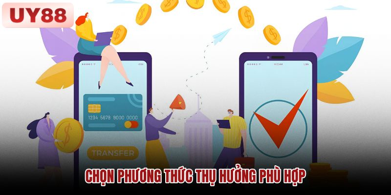 Chọn phương thức thụ hưởng khi rút tiền UY88 Hình minh họa lựa chọn phương thức thụ hưởng cho giao dịch rút tiền UY88
