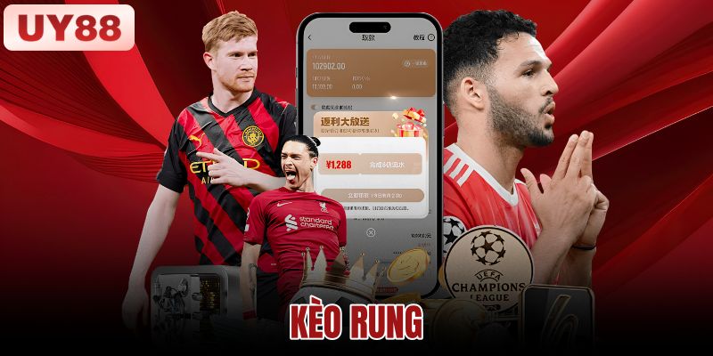 Kèo Rung Là Gì? Cách Đọc Tỷ Lệ Và Quy Tắc Thanh Toán 1 Kèo Rung