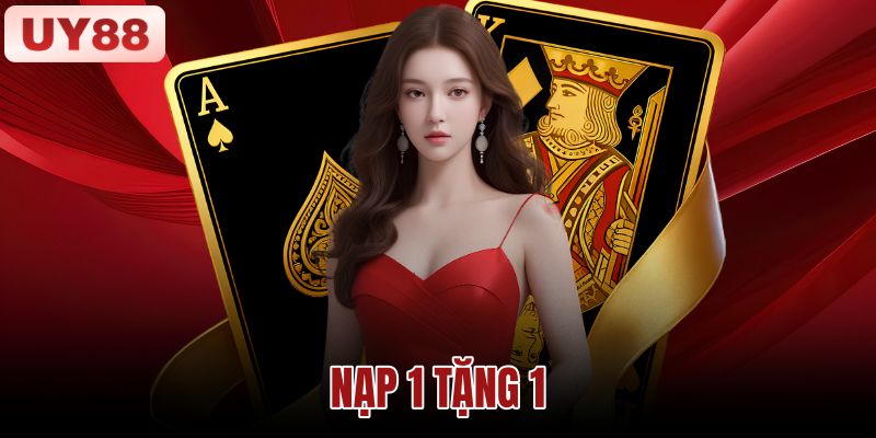 Nạp 1 Tặng 1 UY88 – Điều Kiện Nhận Thưởng Và Vòng Cược 1 Nạp 1 Tặng 1