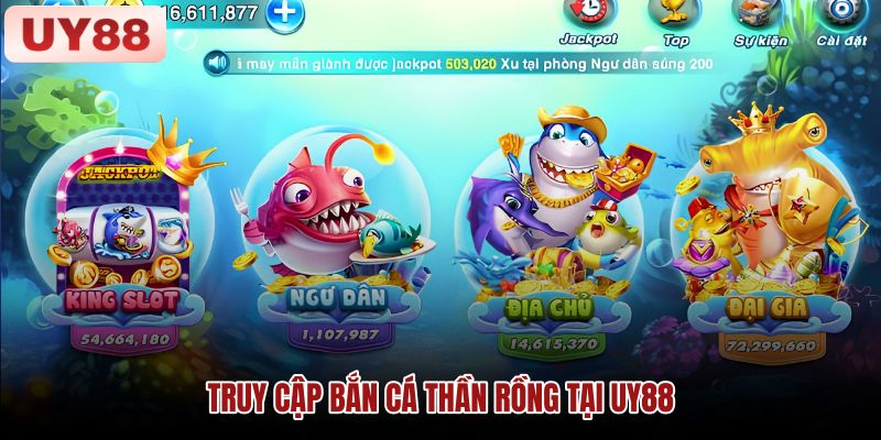 Truy cập trò chơi Bắn Cá Thần Rồng Hình minh họa khu vực truy cập Bắn Cá Thần Rồng trên website UY88